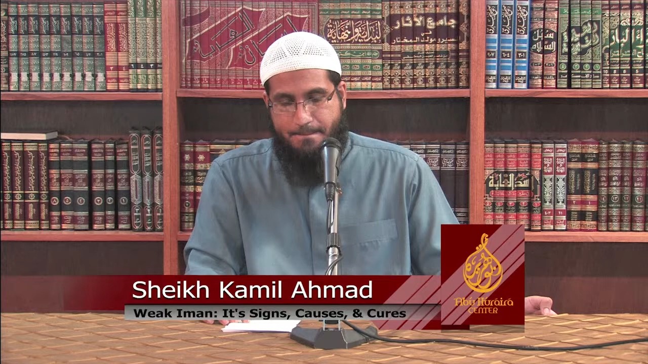 Weak Iman (Part 2): Its Causes – Sh. Kamil Ahmed